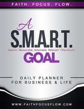 A S.M.A.R.T. Goal 90-Day Planner for Business and Life