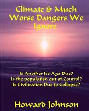 Climate and Much Worse Dangers We Ignore