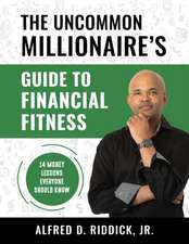 The Uncommon Millionaire's Guide to Financial Fitness