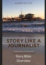 Story Like a Journalist - Story Bible Overview