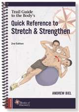 Trail Guide to the Body′s Quick Reference to Stretch and Strengthen