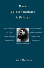 Mere Existentialism: A Primer