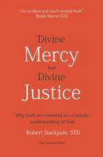 Divine Mercy and Divine Justice: Why Both are Essential to a Catholic Understanding of God