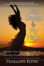 Dig Deep & Fly High