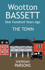 Wootton Bassett One Hundred Years Ago - The Town