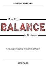 Welford, C: Mind Body Balance in Business