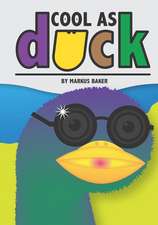 Baker, M: Cool As Duck