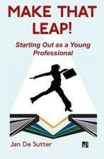 Make that Leap! Starting Out as a Young Professional