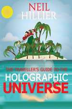 The Travellers Guide To The Holographic Universe