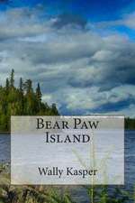 Bear Paw Island: The Story of a Ww2 Lancaster Pilot