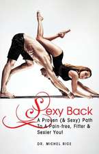 Sexy Back: A Proven (& Sexy) Path To A Pain-free, Fitter & Sexier You!