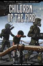 Children of the Fire: Book 4 of the Angel Brings Fire