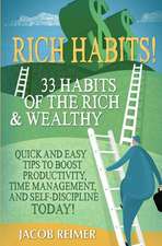 Rich Habits - 33 Daily Habits of the Rich & Wealthy! Quick and Easy Tips to Boost Productivity, Time Management, and Self-Discipline Today!