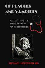 of Plagues and Vampires: Believable Myths, and Unbelievable Facts From Medical Practice