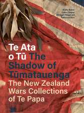 Te Ata o Tū: The Shadow of Tūmatauenga – The New Zealand Wars Collections of Te Papa