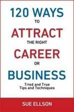 120 Ways To Attract The Right Career Or Business