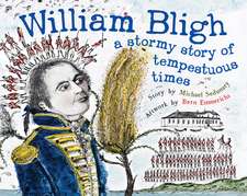 William Bligh: A Stormy Story of Tempestuous Times