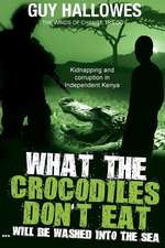 What the Crocodiles Don't Eat.....