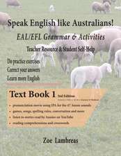 Speak English Like Australians! EAL/EFL Grammar & Activities Textbook 1