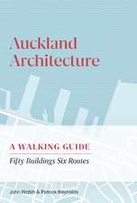 Auckland Architecture: A Walking Guide -- Fifty Buildings Six Routes