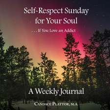 Self-Respect Sunday for Your Soul . . . If You Love an Addict