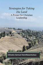 Strategies for Taking the Land: A Primer for Chrisian Leadership