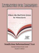 Literature for Learning Where the Red Fern Grows Nonfiction/Informational Text Standards-Based Study Guide Student's Edition