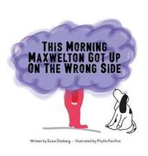 This Morning Maxwelton Got Up On the Wrong Side