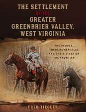 The Settlement of the Greater Greenbrier Valley, West Virginia