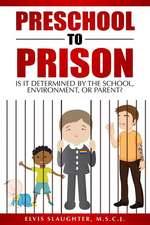 Preschool to Prison: Is It Determined by the School, Environment, or Parent?