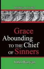 Grace Abounding to the Chief of Sinners