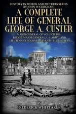 A Complete Life of General George A. Custer