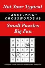 Not Your Typical Large-Print Crosswords #9: Small Puzzles - Big Fun