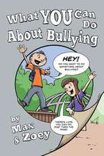 What You Can Do about Bullying by Max and Zoey