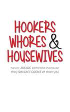 Hookers Whores & Housewives