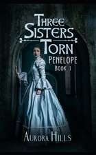 Three Sisters Torn - Penelope - Book 1