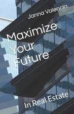 Valencia, J: MAXIMIZE YOUR FUTURE