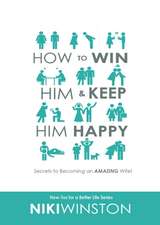 How to Win Him and Keep Him Happy