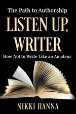 Listen Up, Writer: How Not to Write Like an Amateur