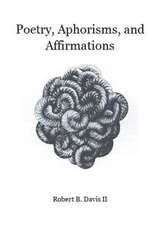 Poetry, Aphorisms, and Affirmations