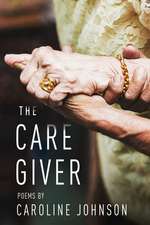 The Caregiver: Poems