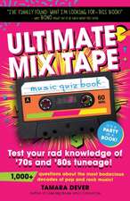 Ultimate Mix Tape Music Quiz Book: Test your rad knowledge of '70s and '80s tuneage!