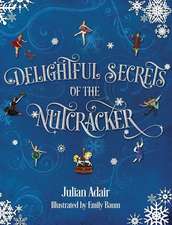 Delightful Secrets of the Nutcracker