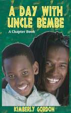 A Day with Uncle Bembe