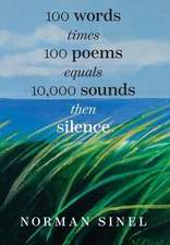 100 words time 100 poems equals 10,000 sounds then silence