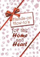 Hands-on How-to's for the Home and Heart