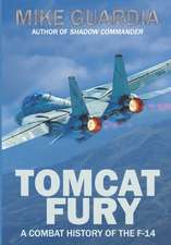 Tomcat Fury: A Combat History of the F-14