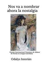 Nos va a nombrar ahora la nostalgia: Premio Internacional 'Francisco de Aldana' de Poesía en Lengua Castellana