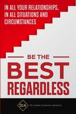 BE THE BEST REGARDLESS