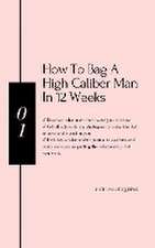 How to bag a high caliber man in 12 weeks